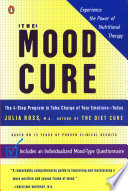 The mood cure : the 4-step program to take charge of your emotions-today /