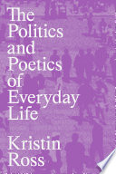 The Politics and Poetics of Everyday Life.