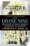 The divine nine : the history of African American fraternities and sororities /