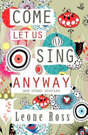 Come let us sing anyway : a collection of short stories /
