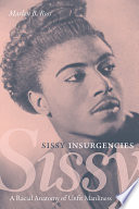 Sissy insurgencies : a racial anatomy of unfit manliness /