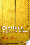 Clothing : a global history : or, The imperialists' new clothes /