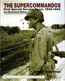 The Supercommandos : First Special Service Force, 1942-1944 : an illustrated history, USA/Canada /