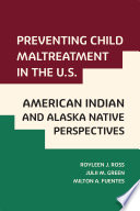 Preventing child maltreatment in the U.S. : American Indian and Alaska Native perspectives /