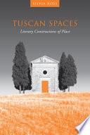 Tuscan spaces : literary constructions of place /