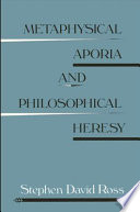 Metaphysical aporia and philosophical heresy /