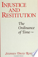 Injustice and restitution : the ordinance of time /
