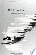 The gift of kinds : the good in abundance : an ethic of the Earth /