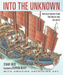 Into the unknown : how great explorers found their way by land, sea, and air /