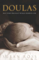 Doulas : why every pregnant woman needs one /