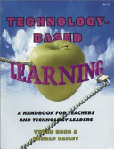 Technology-based learning : a handbook for teachers and technology leaders /
