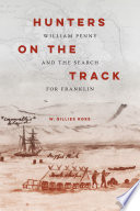 Hunters on the track : William Penny and the search for Franklin /