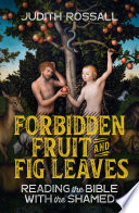 Forbidden fruit and fig leaves : reading the Bible with the shamed /