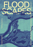 Floodscapes : contemporary landscape strategies in times of climate change /