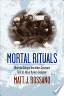 Mortal rituals : what the story of the Andes survivors tells us about human evolution /