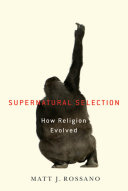 Supernatural selection : how religion evolved /