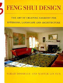 Feng Shui design : from history and landscape to modern gardens & interiors /