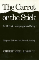 The carrot or the stick for school desegregation policy : magnet schools or forced busing /