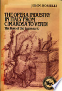 The opera industry in Italy from Cimarosa to Verdi : the role of the impresario /