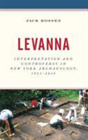 Levanna : interpretation and controversy in New York archaeology, 1923-2018 /