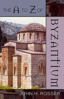 The A to Z of Byzantium /