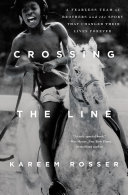 Crossing the line : a fearless team of brothers and the sport that changed their lives forever /