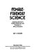 Female-friendly science : applying women's studies methods and theories to attract students /