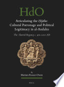 Articulating the Ḥijāba : cultural patronage and political legitimacy in al-Andalus, the Amirid regency c. 970-1010 AD /