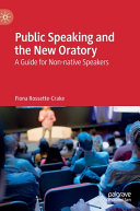 Public speaking and the new oratory : a guide for non-native speakers /