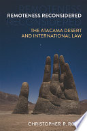 Remoteness reconsidered : the Atacama Desert and international law /
