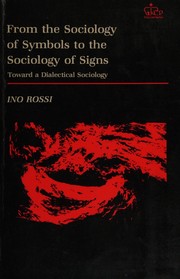 From the sociology of symbols to the sociology of signs : toward a dialectical sociology /