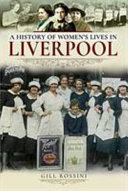 A history of women's lives in Liverpool /