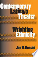 Contemporary Latina/o theater : wrighting ethnicity /