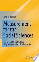 Measurement for the social sciences : the C-OAR-SE method and why it must replace psychometrics /