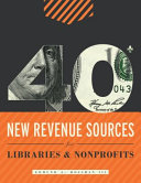 40+ new revenue sources for libraries and nonprofits /