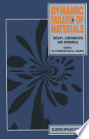 Dynamic Failure of Materials : Theory, Experiments and Numerics /