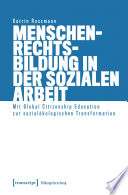 Menschenrechtsbildung in der Sozialen Arbeit : Mit Global Citizenship Education zur sozialökologischen Transformation /