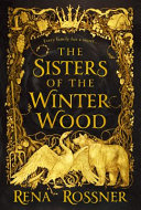 The sisters of the winter wood /