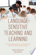 Language-Sensitive Teaching and Learning : A Resource Book for Teachers and Teacher Educators /