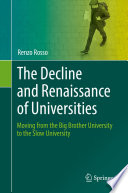 The Decline and Renaissance of Universities : Moving from the Big Brother University to the Slow University /