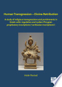 Human transgression - divine retribution : a study of religious transgressions and punishments in Greek cultic regulation and Lydian-Phrygian propitiatory inscriptions ('confession inscriptions') /