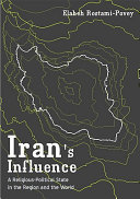 Iran's influence : a religious-political state and society in it's region /