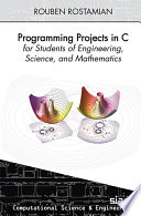 Programming projects in C for students of engineering, science, and mathematics /