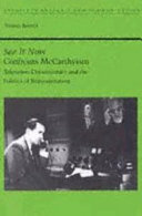 See it now confronts McCarthyism : television documentary and the politics of representation /