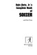Kyle Rote, Jr.'s Complete book of soccer /