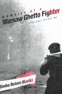 Memoirs of a Warsaw Ghetto fighter : the past within me /