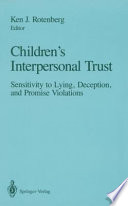 Children's Interpersonal Trust : Sensitivity to Lying, Deception and Promise Violations /
