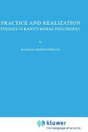 Practice and realization : studies in Kant's moral philosophy /