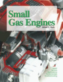 Small gas engines : fundamentals, service, troubleshooting, repair, applications /