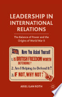 Leadership in International Relations : The Balance of Power and the Origins of World War II /